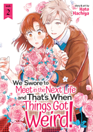 We Swore to Meet in the Next Life and That's When Things Got Weird!: We Swore to Meet in the Next Life and That's When Things Got Weird! Vol. 2