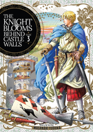 The Knight Blooms Behind Castle Walls: The Knight Blooms Behind Castle Walls Vol. 3