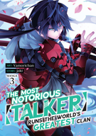 The Most Notorious "Talker" Runs the World's Greatest Clan (Manga): The Most Notorious "Talker" Runs the World's Greatest Clan (Manga) Vol. 3