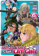 Rise of the Outlaw Tamer and His S-Rank Cat Girl (Manga): Rise of the Outlaw Tamer and His S-Rank Cat Girl (Manga) Vol. 6