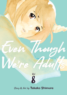 Even Though We're Adults: Even Though We're Adults Vol. 8