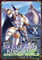 Skeleton Knight in Another World (Manga): Skeleton Knight in Another World (Manga) Vol. 10
