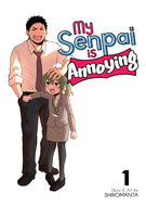 My Senpai is Annoying: My Senpai is Annoying Vol. 1