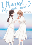 I Married My Female Friend: I Married My Female Friend Vol. 3