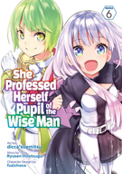 She Professed Herself Pupil of the Wise Man (Manga): She Professed Herself Pupil of the Wise Man (Manga) Vol. 6