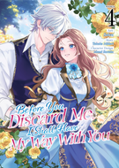 Before You Discard Me, I Shall Have My Way With You (Manga): Before You Discard Me, I Shall Have My Way With You (Manga) Vol. 4