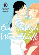Even Though We're Adults: Even Though We're Adults Vol. 10
