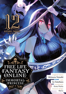 Free Life Fantasy Online: Immortal Princess (Manga): Free Life Fantasy Online: Immortal Princess (Manga) Vol. 12