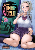Let's Make a Harem in a Zombie World!: Let's Make a Harem in a Zombie World! Vol. 1