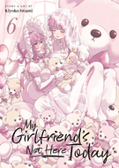 My Girlfriend's Not Here Today: My Girlfriend's Not Here Today Vol. 6