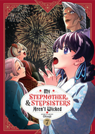 My Stepmother and Stepsisters Aren't Wicked: My Stepmother and Stepsisters Aren't Wicked Vol. 7