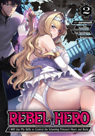 Rebel Hero: I Will Use My Skills to Control the Scheming Princess' Heart and Body (Manga): Rebel Hero: I Will Use My Skills to Control the Scheming Princess' Heart and Body (Manga) Vol. 2