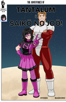 The Adventures of Tantalum & Saikō No Joō!: Issue 1- Humble Beginnings