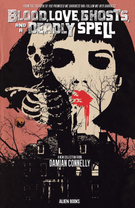Blood, Love, Ghosts, and a Deadly Spell: Blood, Love, Ghosts, and a Deadly Spell