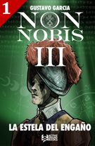 Non Nobis III - La Estela del Engaño 1 de 3