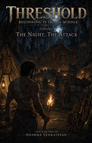 Threshold: Beginning is in the Middle: Chapter Four: The Night, The Attack