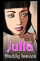 Julia: Daddy Issues, Part 1