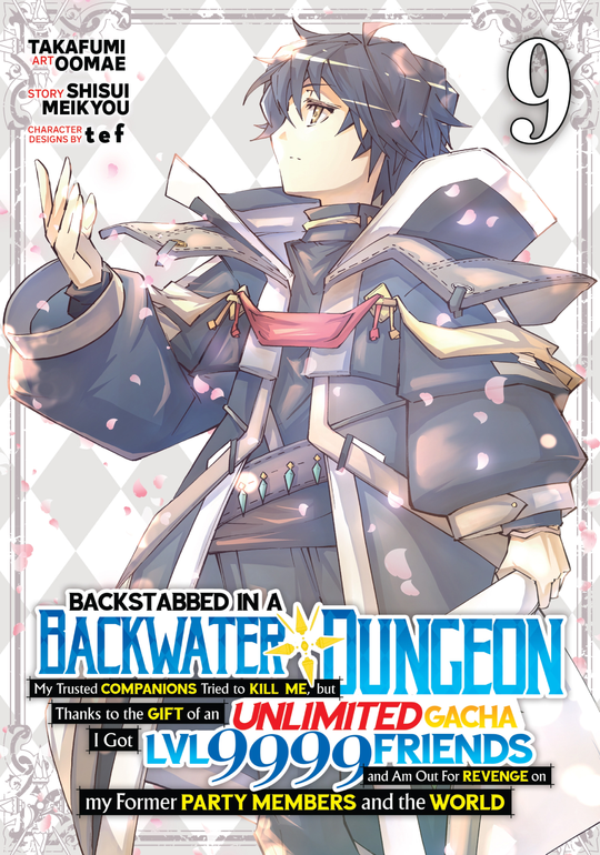 Cover for Backstabbed in a Backwater Dungeon: My Party Tried to Kill Me, But Thanks to an Infinite Gacha I Got LVL 9999 Friends and Am Out For Revenge (Manga) Vol. 9