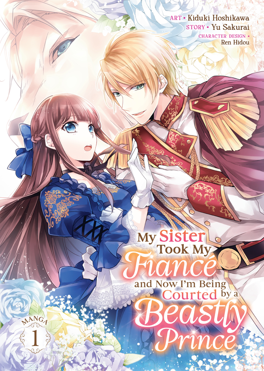 Cover for My Sister Took My Fiance and Now I'm Being Courted by a Beastly Prince (Manga) Vol. 1