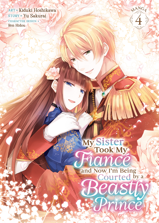 Cover for My Sister Took My Fiance and Now I'm Being Courted by a Beastly Prince (Manga) Vol. 4
