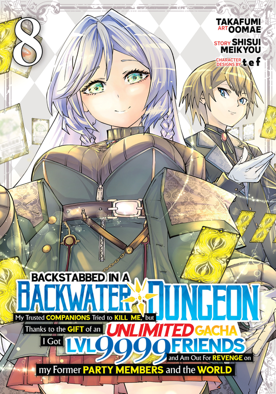Cover for Backstabbed in a Backwater Dungeon: My Party Tried to Kill Me, But Thanks to an Infinite Gacha I Got LVL 9999 Friends and Am Out For Revenge (Manga) Vol. 8