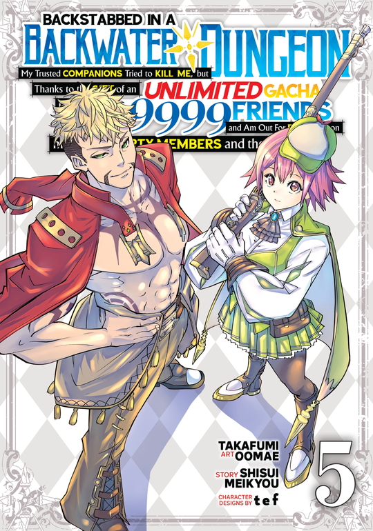 Cover for Backstabbed in a Backwater Dungeon: My Party Tried to Kill Me, But Thanks to an Infinite Gacha I Got LVL 9999 Friends and Am Out For Revenge (Manga) Vol. 5